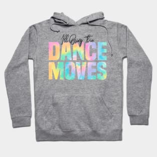 I'll Bring The Dance Moves, Dance Moves Party Hoodie